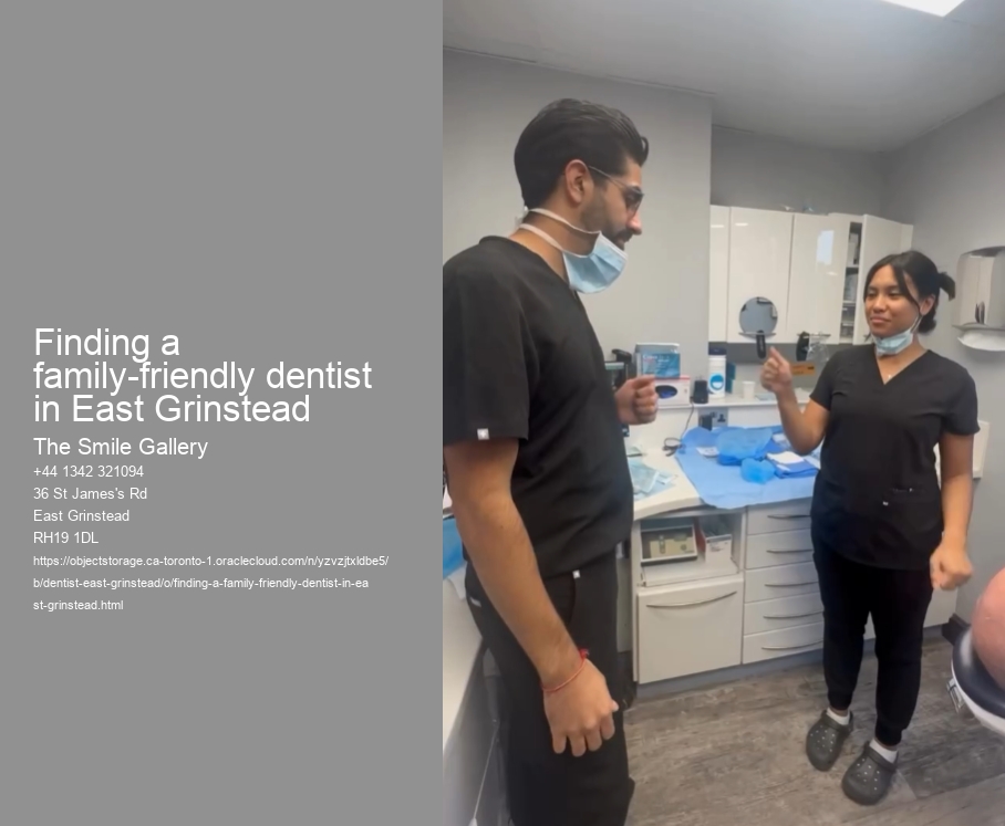 Finding a family-friendly dentist in East Grinstead